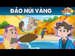 ĐẢO NÚI VÀNG - TRUYỆN CỔ TÍCH - PHIM HOẠT HÌNH - KHOẢNH KHẮC KỲ DIỆU - QUÀ TẶNG CUỘC SỐNG