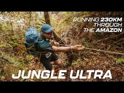 JUNGLE ULTRA 2025 - 230km Through the Amazon Jungle