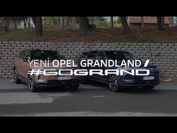Doğan Kabak ile Opel Grandland'i Keşfediyoruz