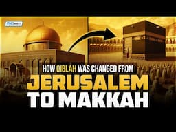 This Is How The Qiblah Was Changed From Jerusalem To Makkah