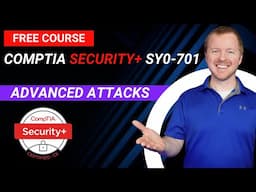 Advanced Attacks - CompTIA Security+ SY0-701