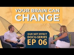Ep 06 | Your Brain Can Change
