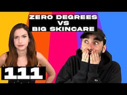 Zero Degrees - Zero Degrees VS Big Skincare - Episode 111