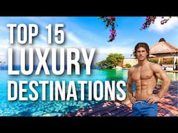 The 15 Luxury Travel Destinations You Must Visit in 2025