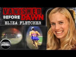 The Frightening Case Of Eliza Fletcher