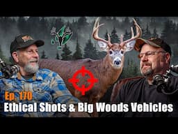 Big Woods Bucks Podcast Ep 170 | Ethical Shooting & Big Woods Truck Tales