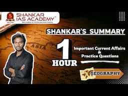 SHANKAR'S SUMMARY| GEOGRAPHY Current Affairs for UPSC Prelims 2025| Shankar IAS Academy| PRELIMS2025