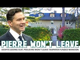 Pierre Poilievre Refuses To Leave His Taxpayer-Funded Mansion After Losing Seat
