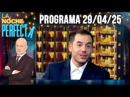 LA NOCHE PERFECTA - Programa 29/04/25 - INVITADO: FER DENTE