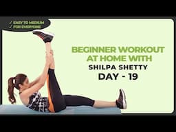 Day 19 | Beginner Workout with Shilpa Shetty | Almost There, Stay Committed