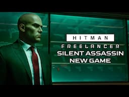 Freelancer Campaign - Silent Assassin New Game - HITMAN World of Assassination