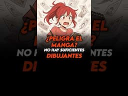 🛑¿PELIGRA EL MANGA? no hay suficientes DIBUJANTES🛑 #otaku #anime #manga