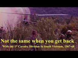 Not the Same When You Get Back: With the 1st Cavalry Division in South Vietnam, 1967-1968