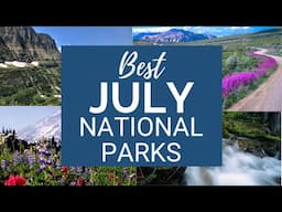 Best National Parks to Visit in July (according to a former park ranger!)