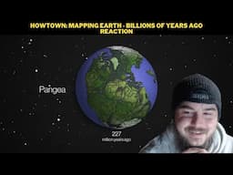 HowTown: Mapping Earth - Billions Of Years Ago Reaction
