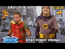 Stay Fishy Friday livestream  4/18/25
