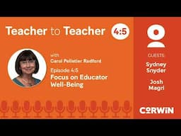 Focus on Educator Well-Being | Corwin's Teacher to Teacher Podcast