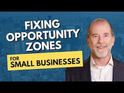 Fixing Opportunity Zones For Small Business Investing, With Jonathan Goldstein