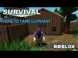 How To Tame Elephant In Roblox The Survival Game