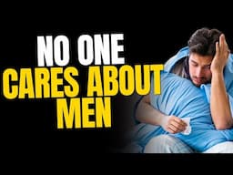 No One Cares When A Man Gets Sick