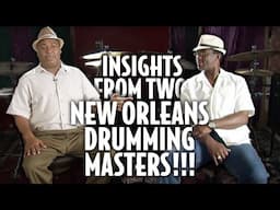 Insights from Two New Orleans Drumming Masters!!!