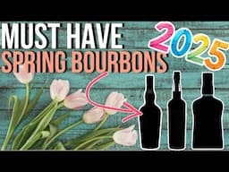 BEST Bourbons To Drink This SPRING 2025