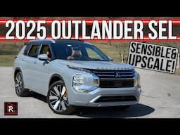 The 2025 Mitsubishi Outlander SEL S-AWC Is A Sensible Family SUV With An Upscale Ambiance
