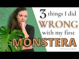 3 Beginner Mistakes I Made With My First Monstera (Don't Do These!)