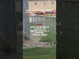 Auto se estrella contra un centro infantil y mueren cuatro niños
