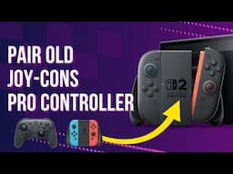 How to Pair Original Switch Joy-Cons & Pro Controller with Nintendo Switch 2