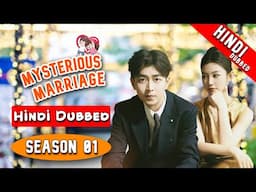 Mysterious Marriage | Hindi Dubbed | Season 01 Complete | New Chinese Drama || Dyar Entertainment