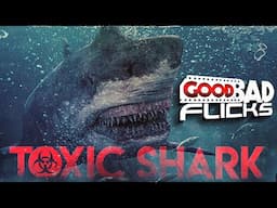 Toxic Shark - Good Bad Flicks