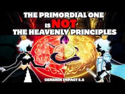 The Primordial One is NOT the Heavenly Principles [Genshin Impact 5.6]