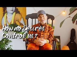How do desires control us?