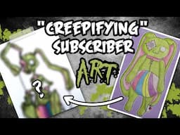 "Creepifying" My Subscribers' Art! 10K Celebration!