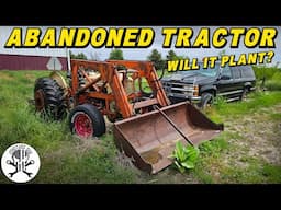 Will this ABANDONED Tractor RUN & PLANT 5 Acres??