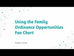 Using the Family Ordinance Opportunities Fan Chart (for Latter-day Saints)- Kathryn Grant(13 Apr 25)
