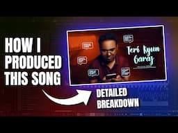Simple yet Effective : Detailed Breakdown of my recent song Teri Kyun Garaz