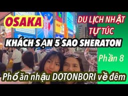 P8_DU LỊCH NHẬT-VIETNAM TỰ TÚC _KHÁCH SẠN 5 SAO SHERATON OSAKA $300/ ĐÊM RA SAO?