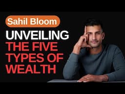 How to transform your life with the Five Types of Wealth with Sahil Bloom