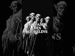 Les gobelins existent vraiment