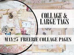WK4- MAY25 Freebie - Collage & large tags for JOURNAL