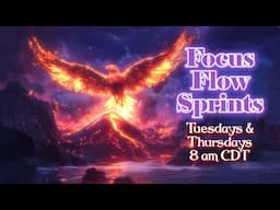 🐦‍🔥Focus Flow Sprints // 8 am CDT // 17 June 2025