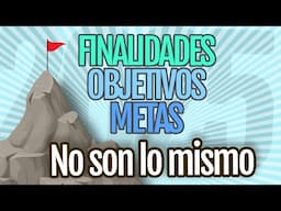 Metas, Objetivos y Finalidades – DIFERENCIAS – 2025