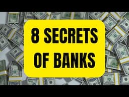 8 Secrets Banks Don’t Want You to Know