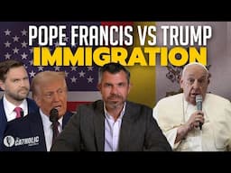 Pope Francis Vs. Trump Over Immigration With Dr. Taylor Marshall | The Catholic Talk Show