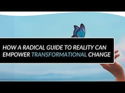 How a Radical Guide to Reality can Empower Transformational Change | Dr. Jude Currivan
