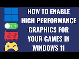 How to Enable High Performance Graphics for Your Games in Windows 11