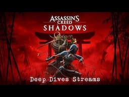 Deep Dives Streams - Assassin's Creed Shadows
