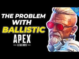 The Problem With Ballistic In Apex Legends...
